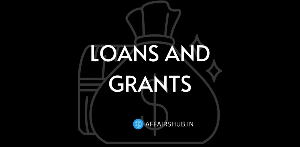 Loans and Grants Current Affairs