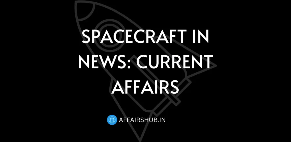 Spacecraft in News Science and Tech Current Affairs