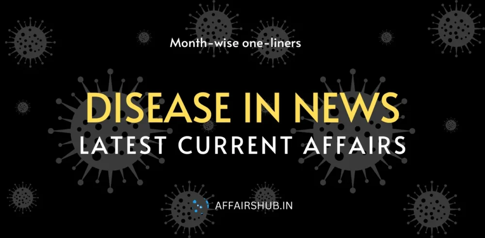 Disease in News Latest Science & Tech Current Affairs