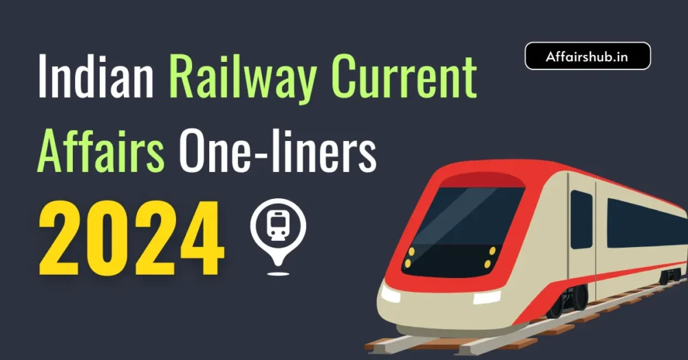 Indian Railway Current Affairs One-liners