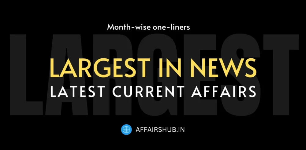 Largest in News, Latest Current Affairs