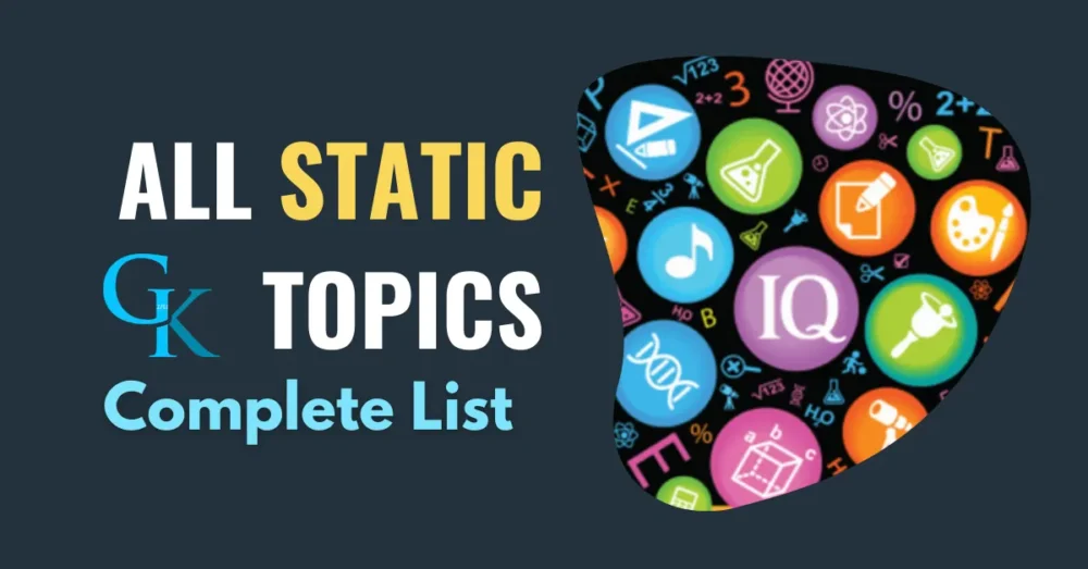 All Static GK Topics, Complete List for Exam Success