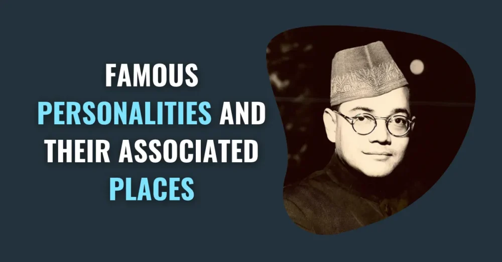 Famous Personalities and Their Associated Places